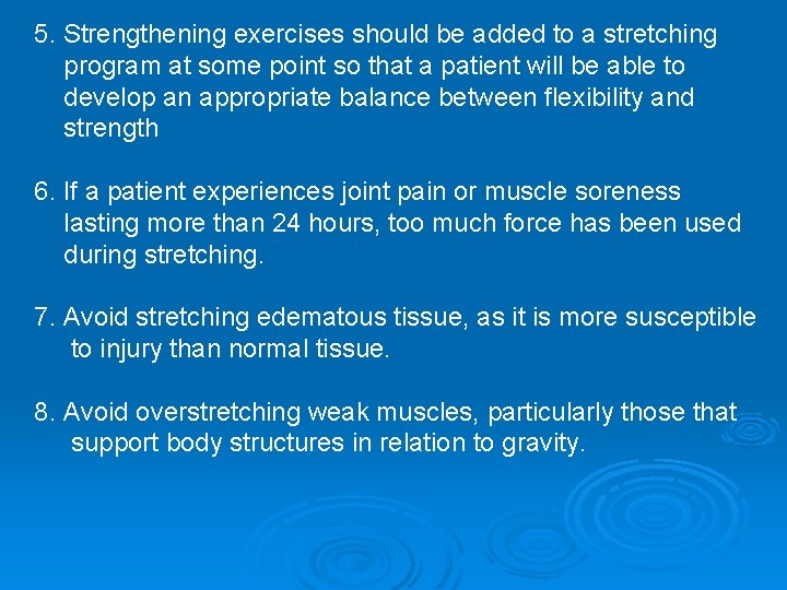 5. Strengthening exercises should be added to a stretching program at some point so