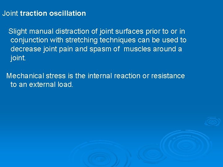 Joint traction oscillation Slight manual distraction of joint surfaces prior to or in conjunction