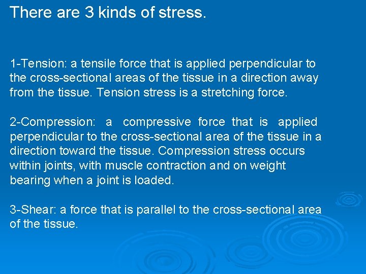 There are 3 kinds of stress. 1 -Tension: a tensile force that is applied