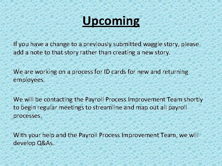 Upcoming If you have a change to a previously submitted waggle story, please add