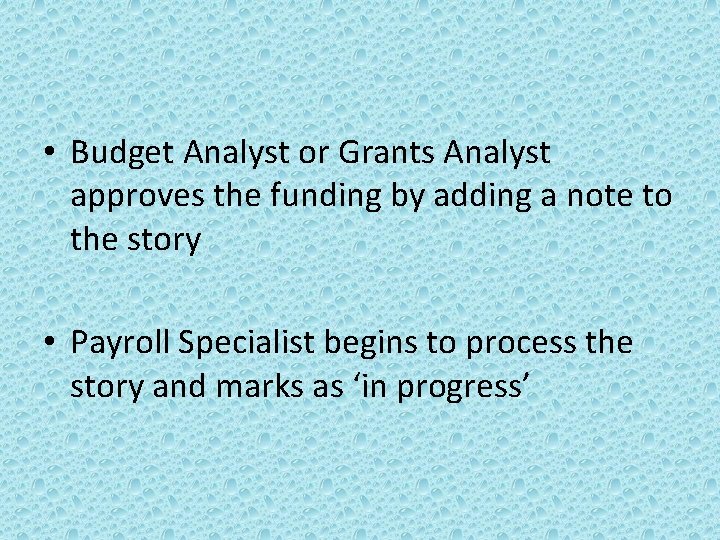  • Budget Analyst or Grants Analyst approves the funding by adding a note