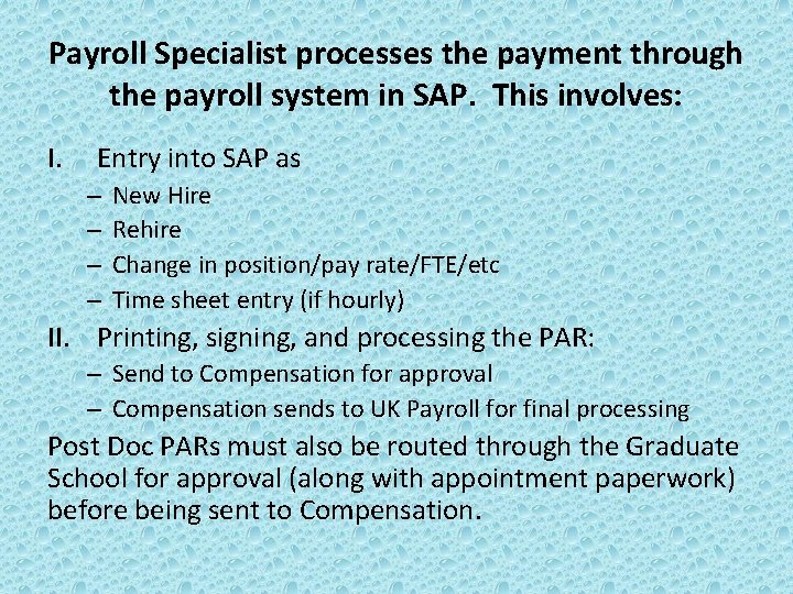 Payroll Specialist processes the payment through the payroll system in SAP. This involves: I.