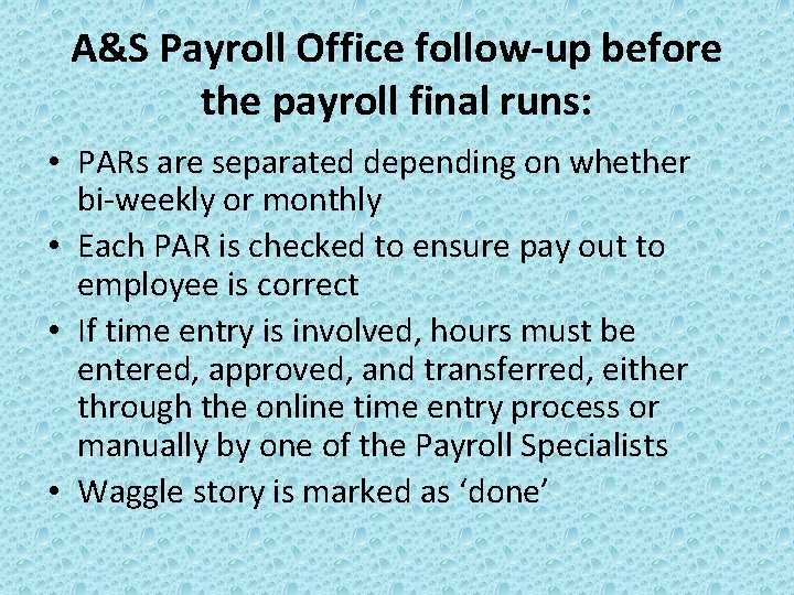 A&S Payroll Office follow-up before the payroll final runs: • PARs are separated depending