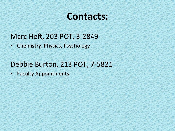 Contacts: Marc Heft, 203 POT, 3 -2849 • Chemistry, Physics, Psychology Debbie Burton, 213