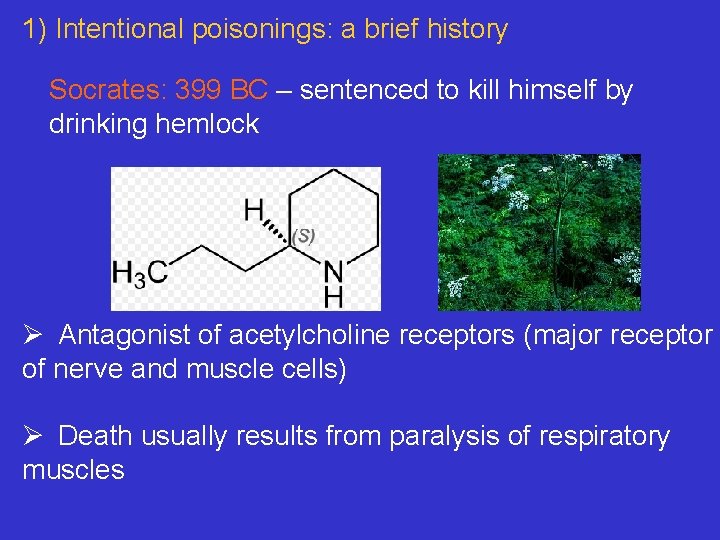 1) Intentional poisonings: a brief history Socrates: 399 BC – sentenced to kill himself
