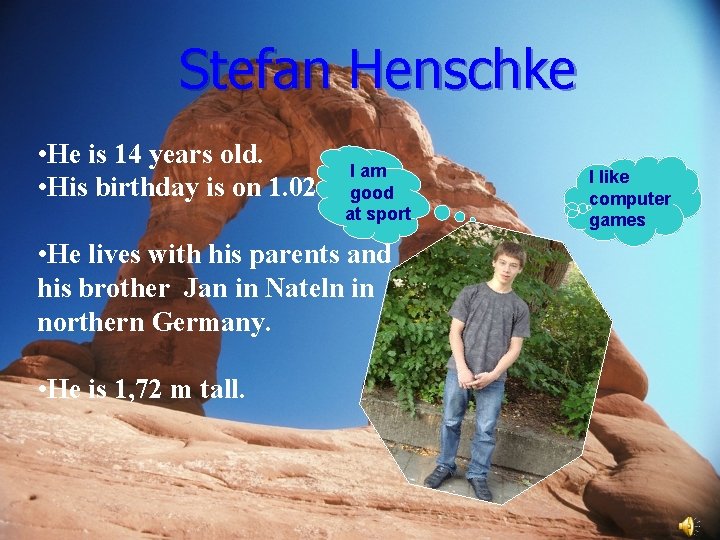 Stefan Henschke • He is 14 years old. I am • His birthday is