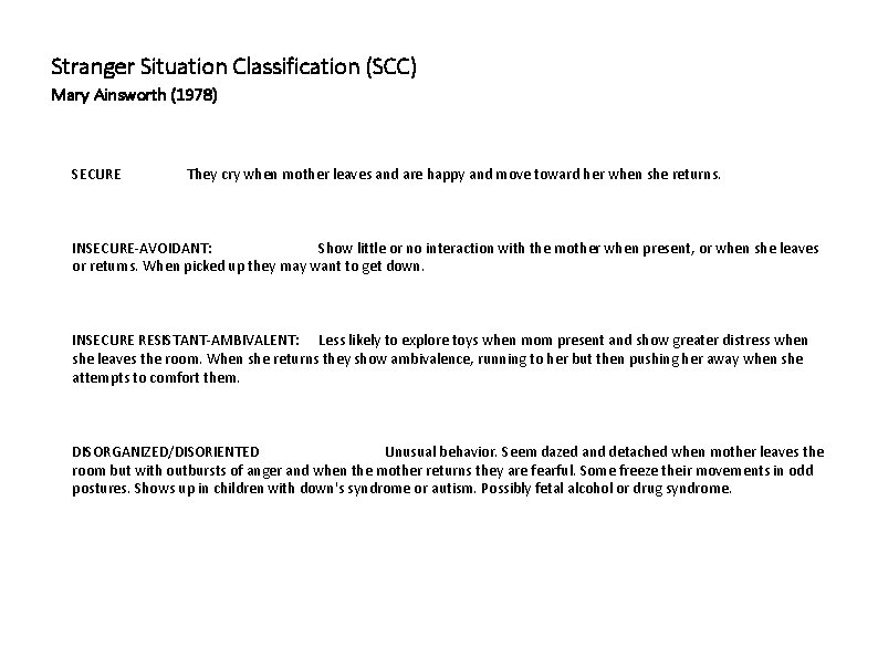 Stranger Situation Classification (SCC) Mary Ainsworth (1978) SECURE They cry when mother leaves and