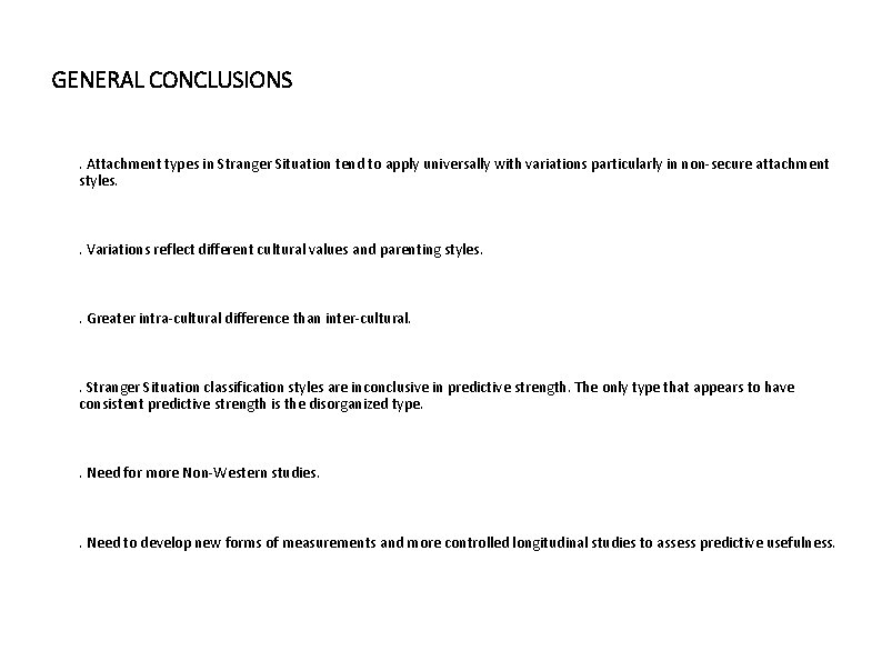 GENERAL CONCLUSIONS. Attachment types in Stranger Situation tend to apply universally with variations particularly