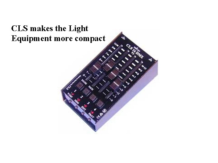 CLS makes the Light Equipment more compact 