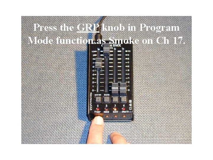 Press the GRP knob in Program Mode function as Smoke on Ch 17. 