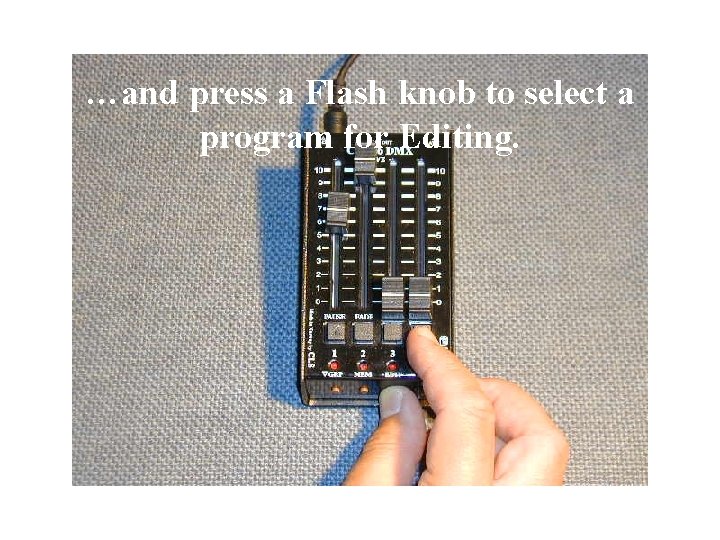 …and press a Flash knob to select a program for Editing. 