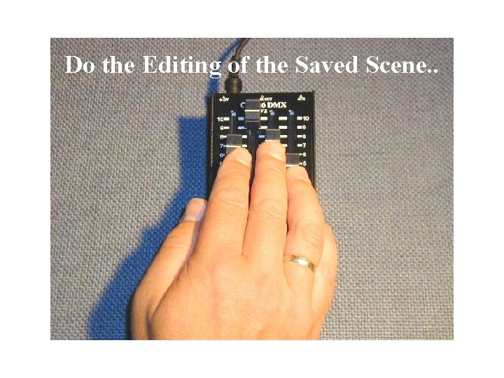 Do the Editing of the Saved Scene. . 