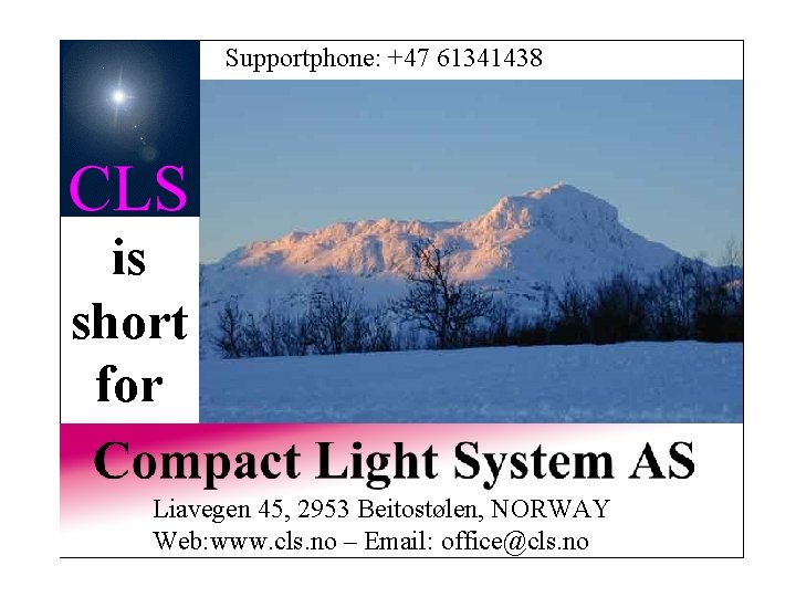 Supportphone: +47 61341438 is short for Liavegen 45, 2953 Beitostølen, NORWAY Web: www. cls.