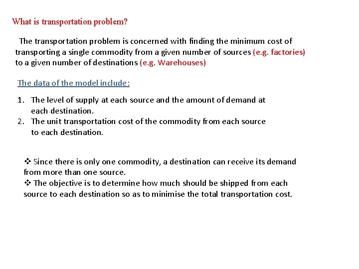 What is transportation problem? The transportation problem is concerned with finding the minimum cost