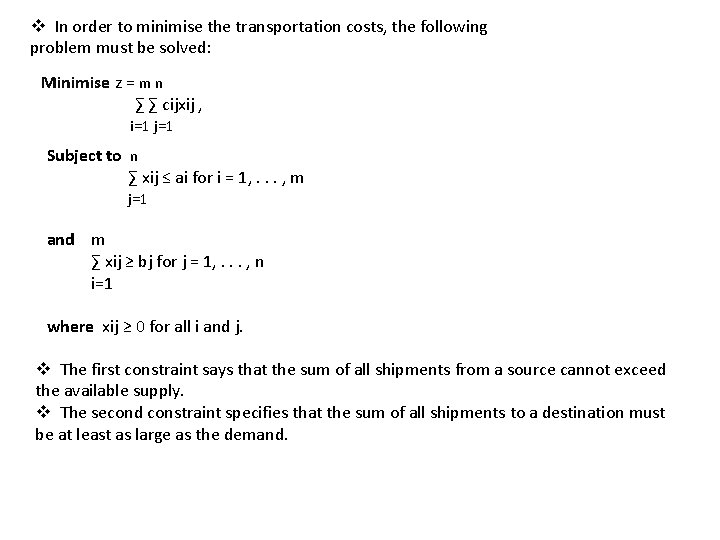 v In order to minimise the transportation costs, the following problem must be solved: