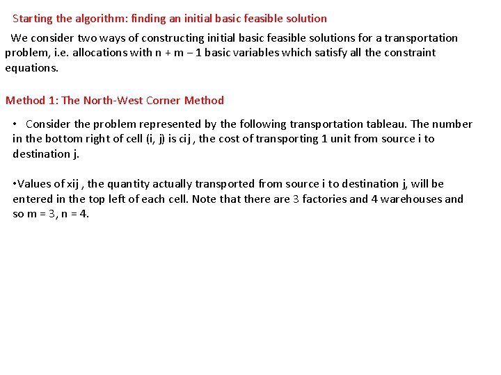 Starting the algorithm: finding an initial basic feasible solution We consider two ways of