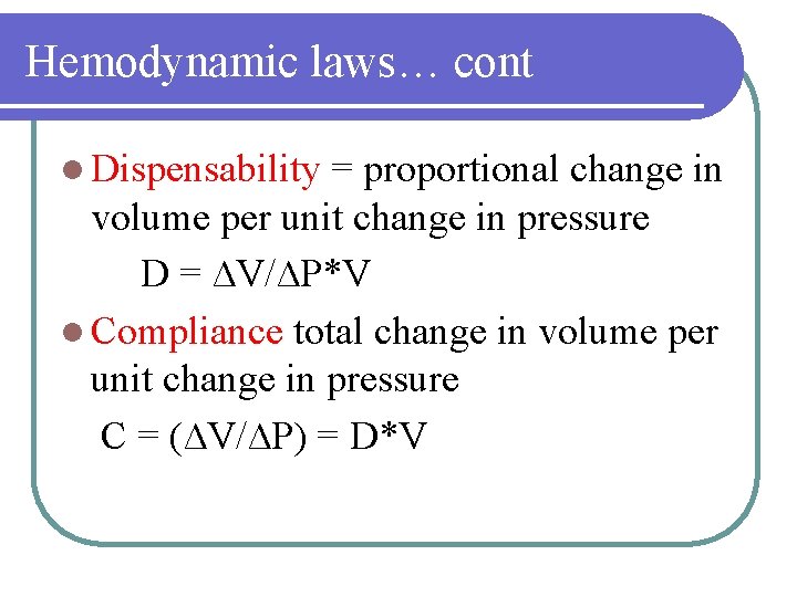 Hemodynamic laws… cont l Dispensability = proportional change in volume per unit change in