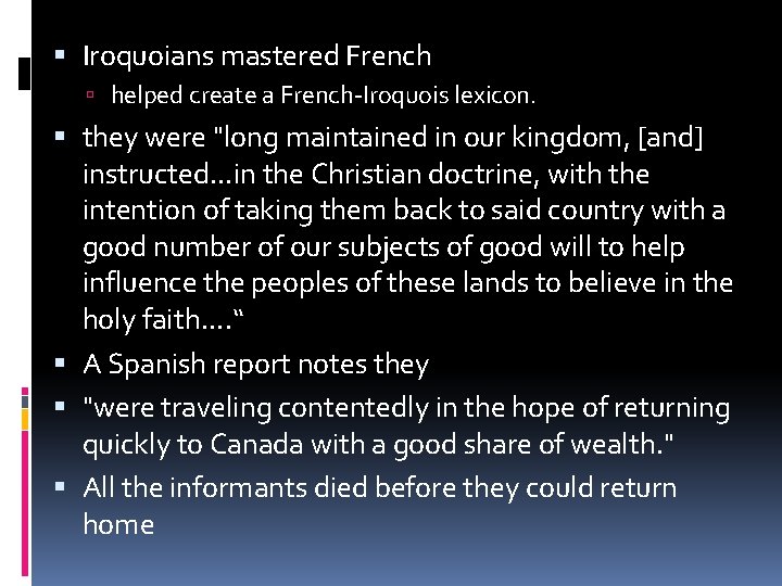  Iroquoians mastered French helped create a French-Iroquois lexicon. they were "long maintained in