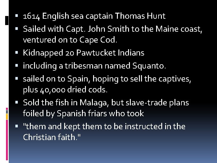  1614 English sea captain Thomas Hunt Sailed with Capt. John Smith to the