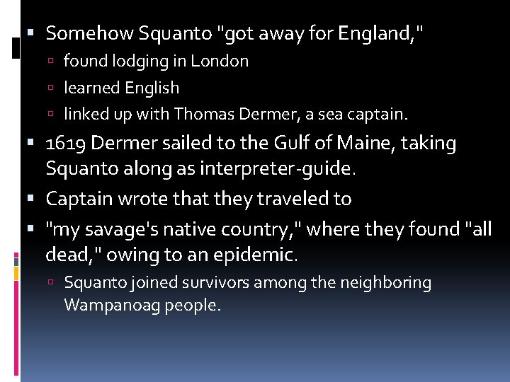  Somehow Squanto "got away for England, " found lodging in London learned English