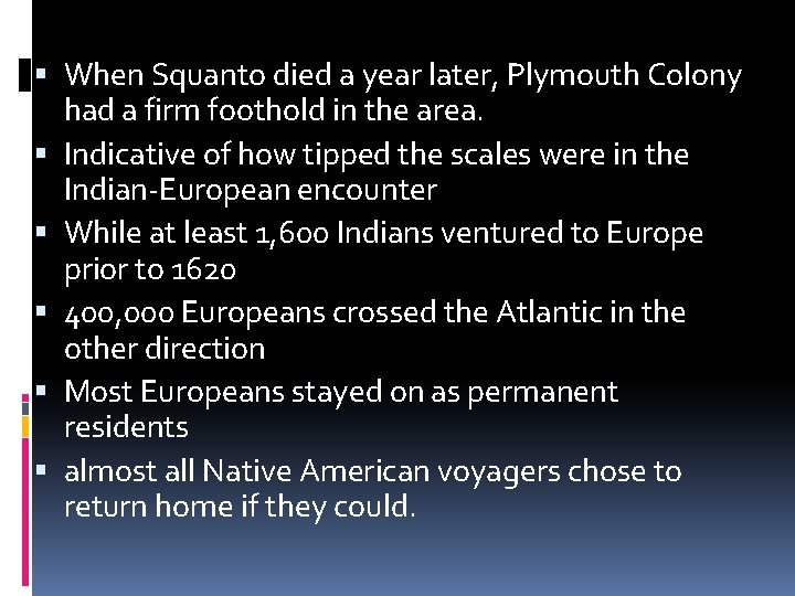  When Squanto died a year later, Plymouth Colony had a firm foothold in