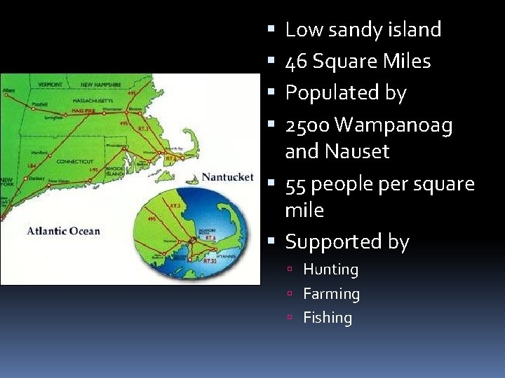 Low sandy island 46 Square Miles Populated by 2500 Wampanoag and Nauset 55 people