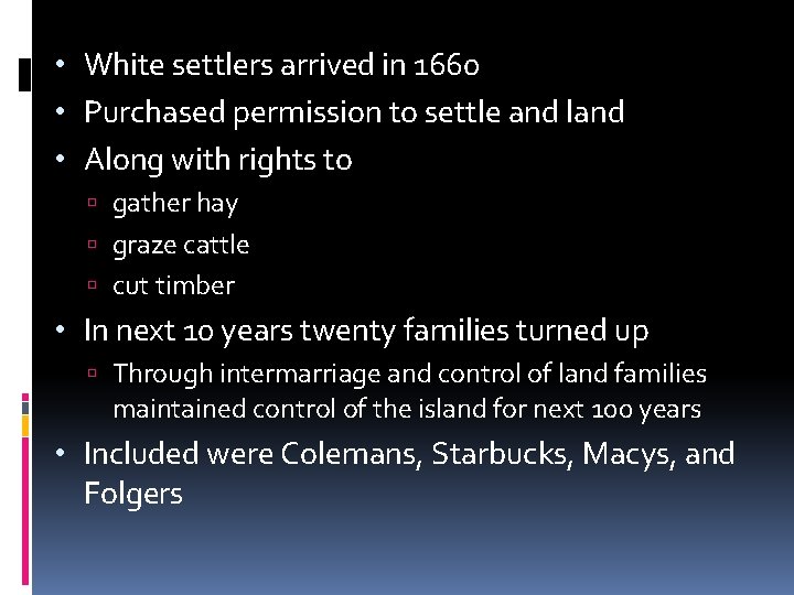  • White settlers arrived in 1660 • Purchased permission to settle and land