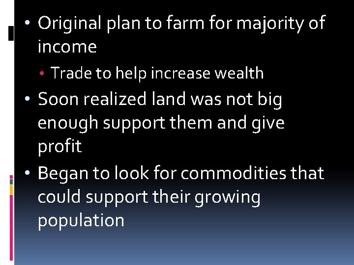  • Original plan to farm for majority of income • Trade to help