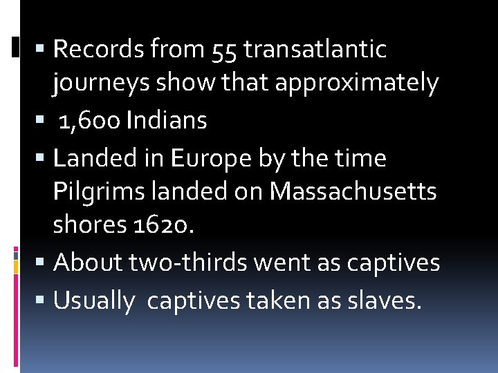  Records from 55 transatlantic journeys show that approximately 1, 600 Indians Landed in