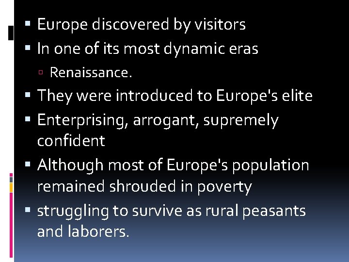  Europe discovered by visitors In one of its most dynamic eras Renaissance. They