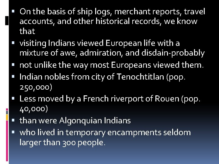  On the basis of ship logs, merchant reports, travel accounts, and other historical