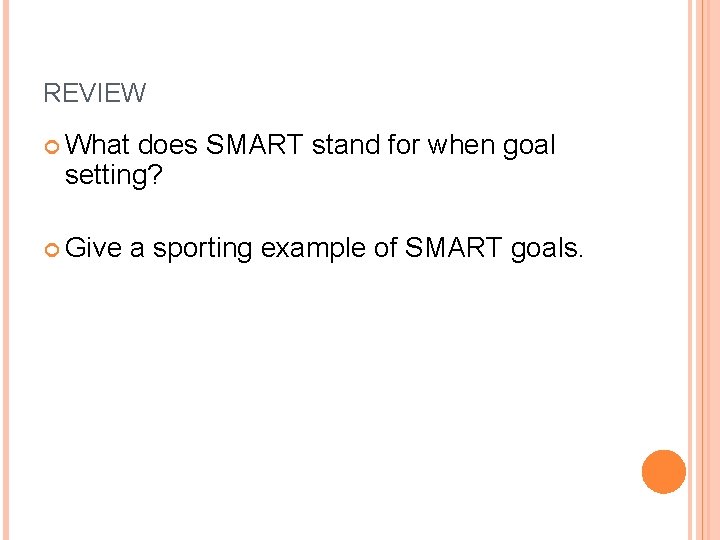 REVIEW What does SMART stand for when goal setting? Give a sporting example of