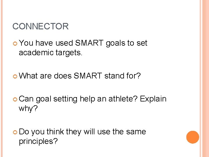 CONNECTOR You have used SMART goals to set academic targets. What are does SMART