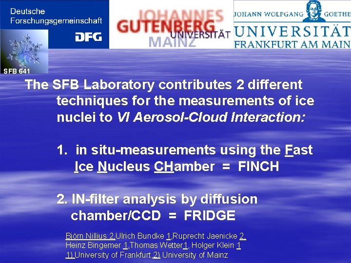 SFB 641 The SFB Laboratory contributes 2 different techniques for the measurements of ice