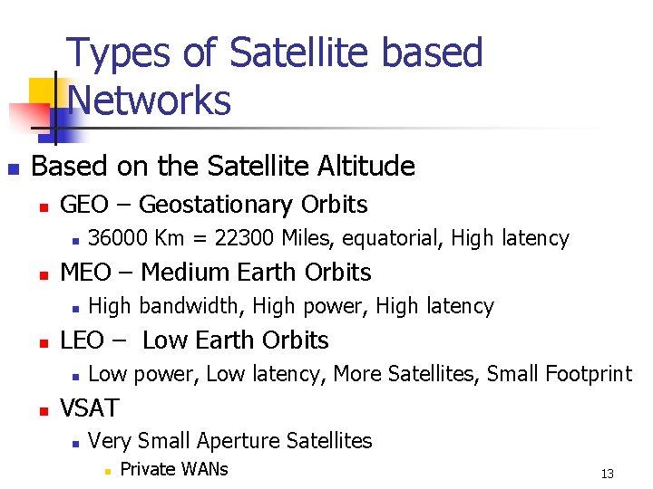 Types of Satellite based Networks n Based on the Satellite Altitude n GEO –