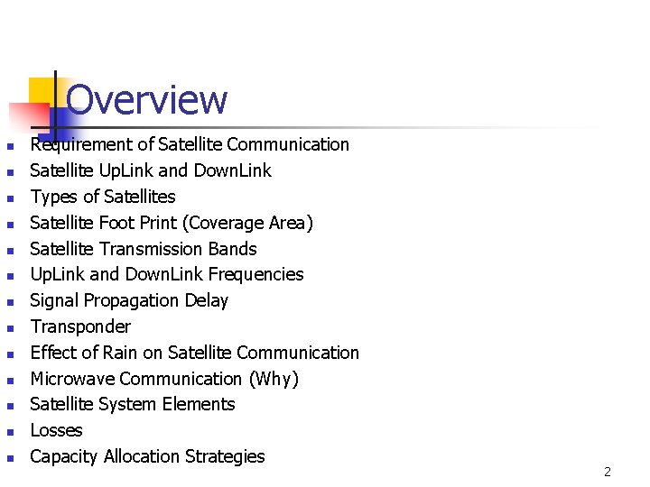 Overview n n n n Requirement of Satellite Communication Satellite Up. Link and Down.