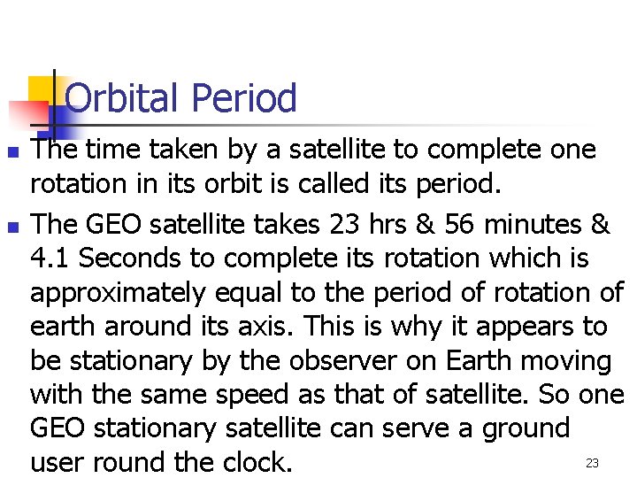 Orbital Period n n The time taken by a satellite to complete one rotation