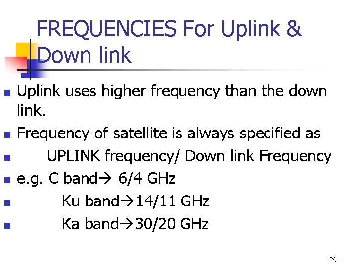 FREQUENCIES For Uplink & Down link n n n Uplink uses higher frequency than