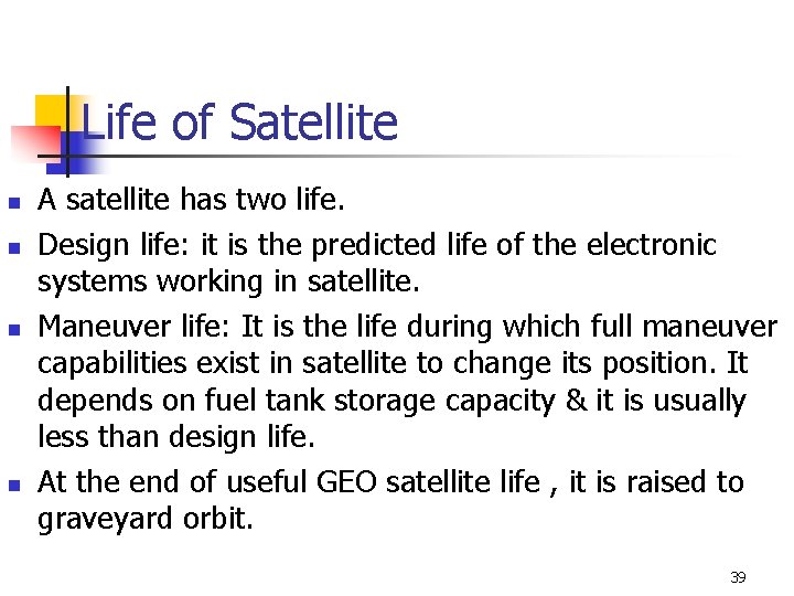 Life of Satellite n n A satellite has two life. Design life: it is