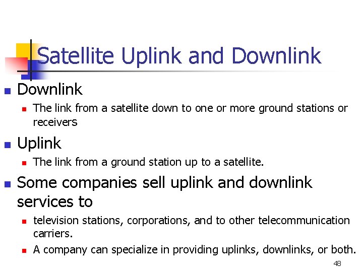 Satellite Uplink and Downlink n n Uplink n n The link from a satellite