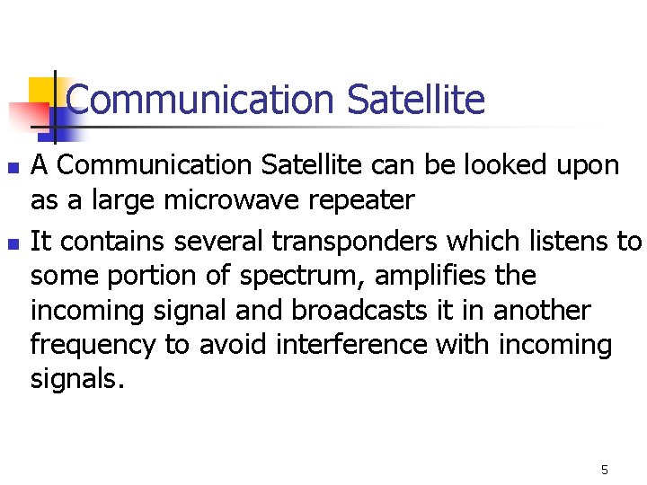 Communication Satellite n n A Communication Satellite can be looked upon as a large