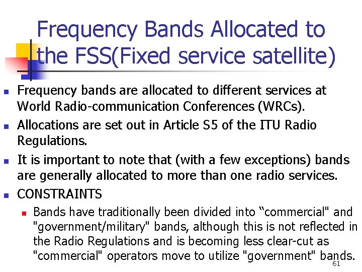 Frequency Bands Allocated to the FSS(Fixed service satellite) n n Frequency bands are allocated