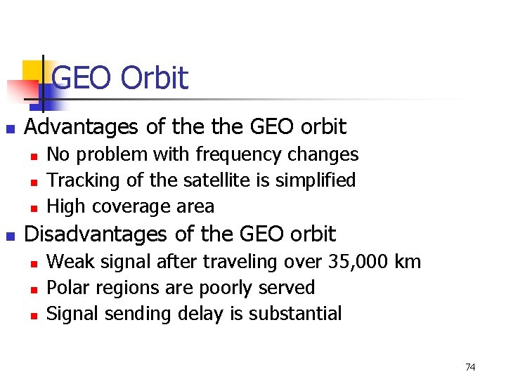 GEO Orbit n Advantages of the GEO orbit n n No problem with frequency