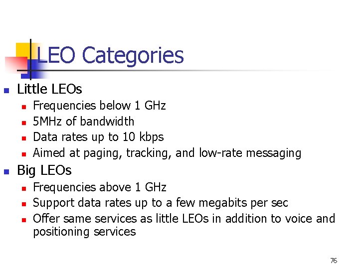 LEO Categories n Little LEOs n n n Frequencies below 1 GHz 5 MHz