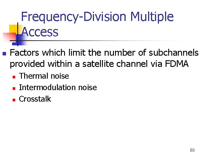 Frequency-Division Multiple Access n Factors which limit the number of subchannels provided within a