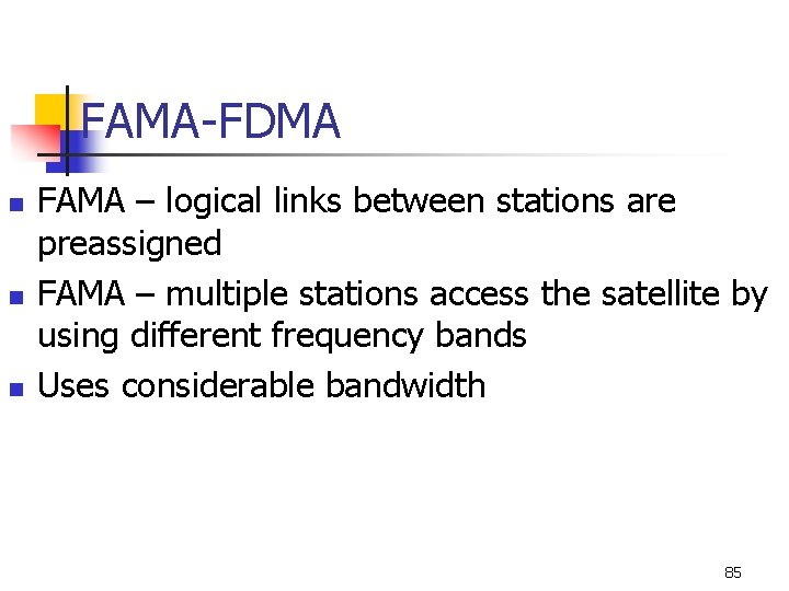 FAMA-FDMA n n n FAMA – logical links between stations are preassigned FAMA –