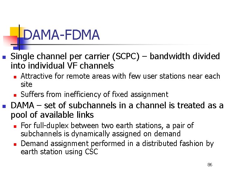 DAMA-FDMA n Single channel per carrier (SCPC) – bandwidth divided into individual VF channels