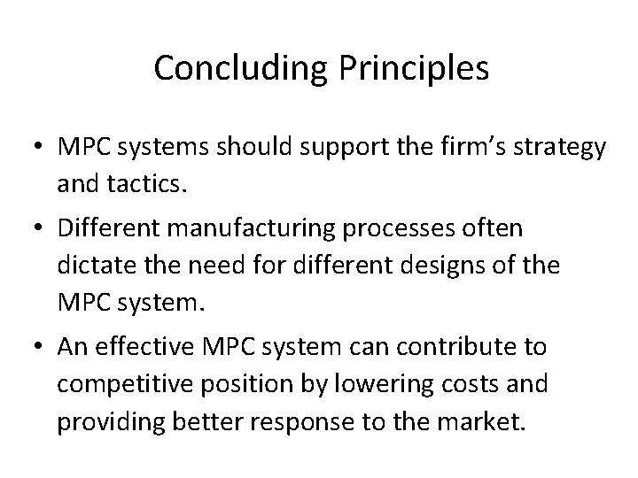 Concluding Principles • MPC systems should support the firm’s strategy and tactics. • Different