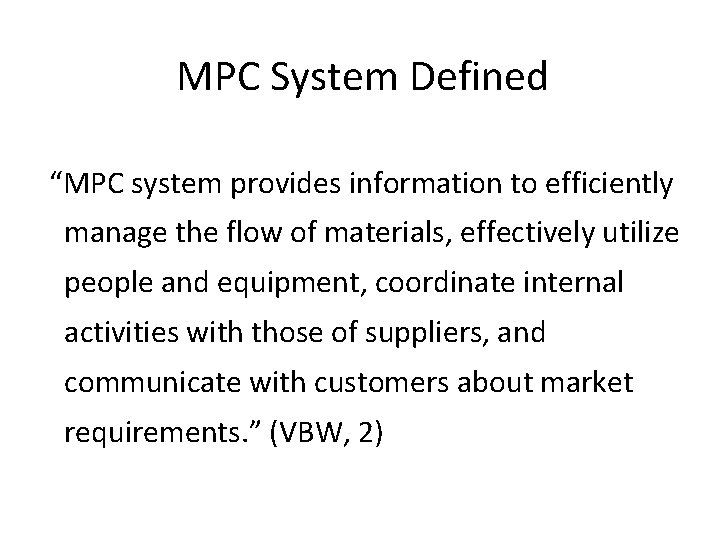 MPC System Defined “MPC system provides information to efficiently manage the flow of materials,