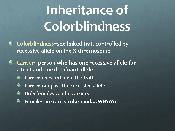 Inheritance of Colorblindness=sex-linked trait controlled by recessive allele on the X chromosome Carrier: person